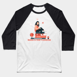 Reading is a ticket to adventure Baseball T-Shirt